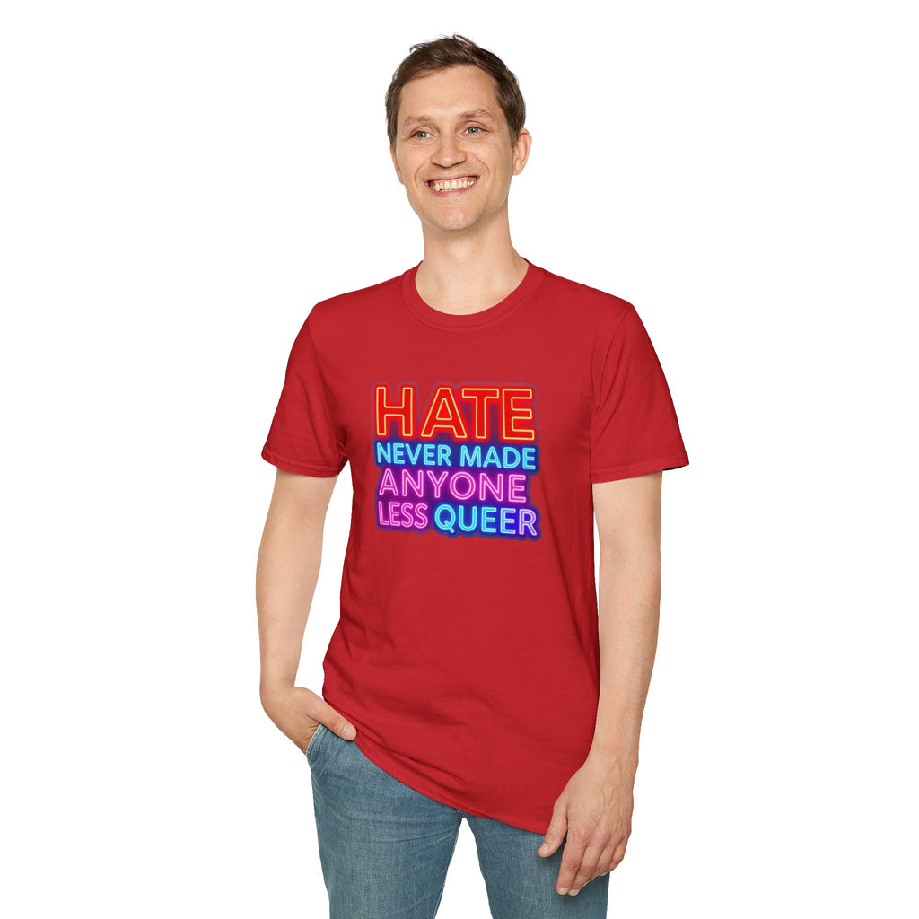 Pride Statement T-Shirt - Hate Never Made Anyone Less Queer