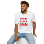 Every Month is Black History Month Unisex T-Shirt