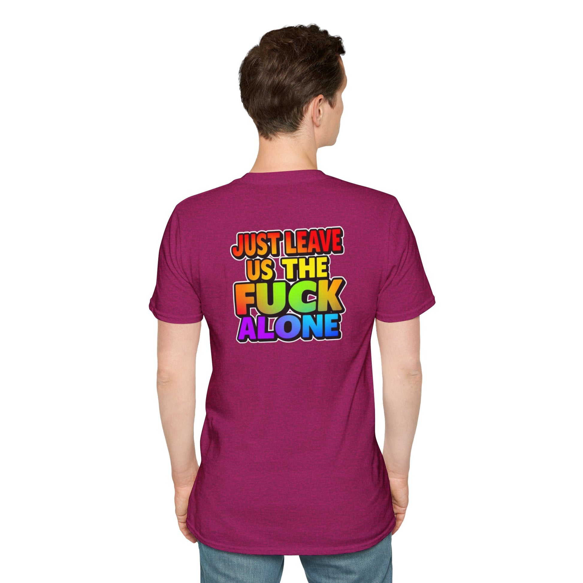 We are WHO We Are Just Leave Us tf Alone Pride Tee