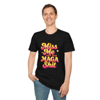 Miss Me With That MAGA T-Shirt