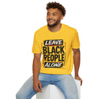 T-Shirt — "Leave Black People Alone" Social Justice Statement Tee