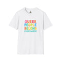 QUEER PEOPLE BELONG EVERYWHERE T-Shirt