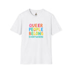 QUEER PEOPLE BELONG EVERYWHERE T-Shirt