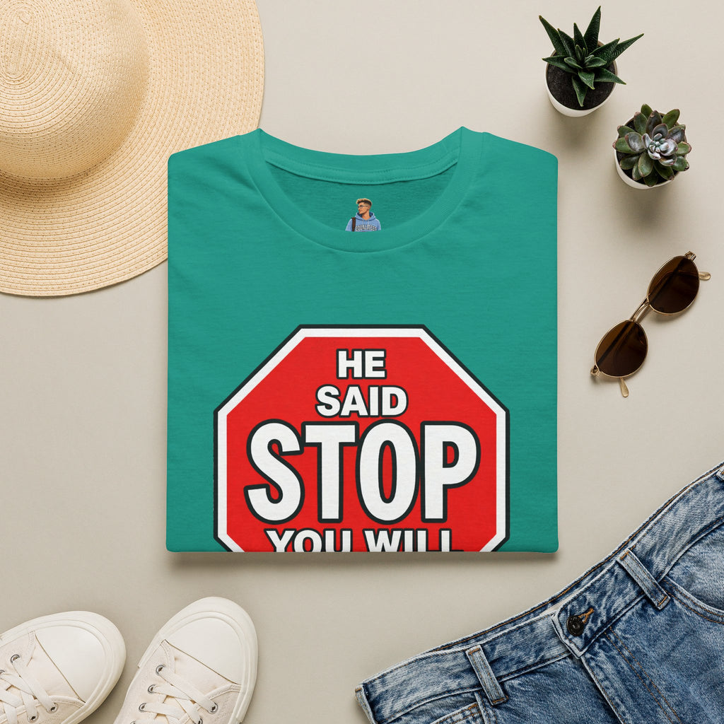 He Said Stop T-Shirt - Consent Awareness