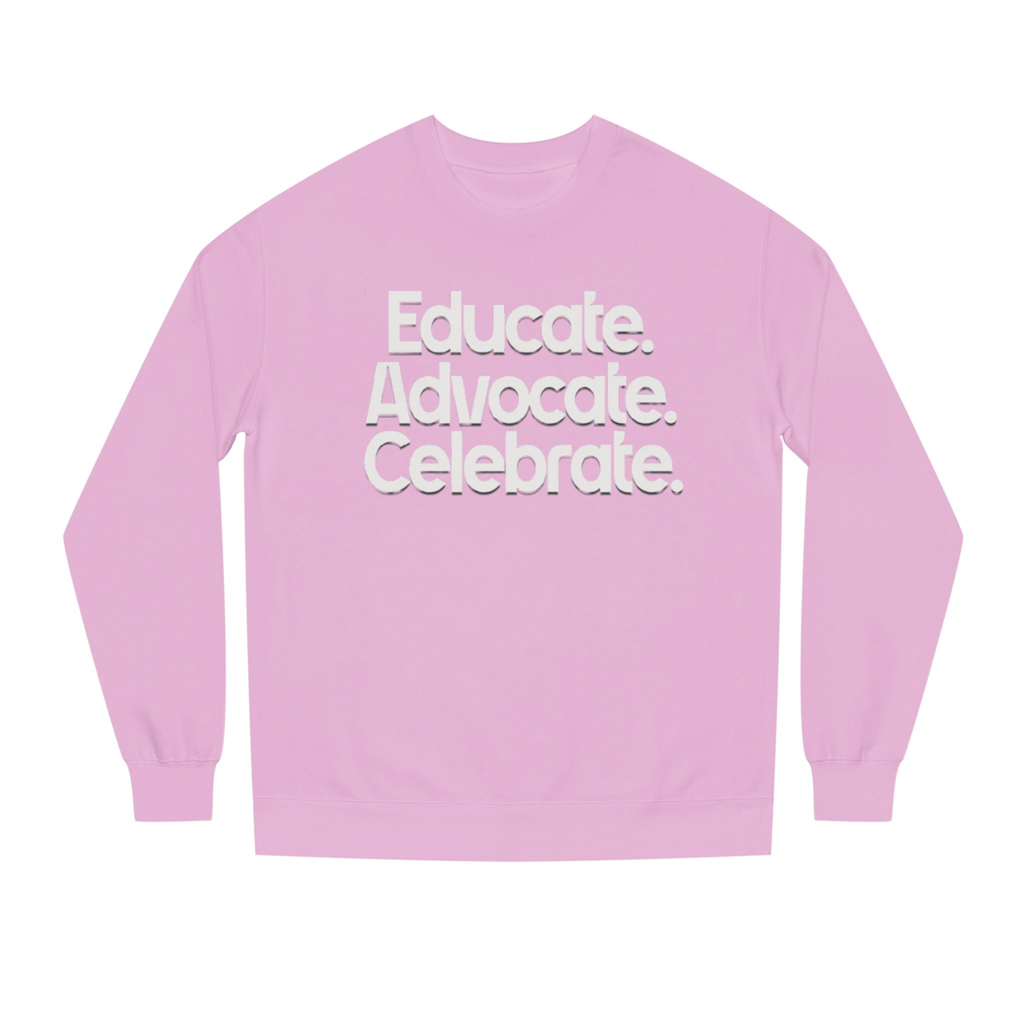 Educate, Advocate, Celebrate Unisex Crew Neck Sweatshirt - Empowerment Apparel