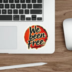 Die-Cut Stickers -  We Been Free