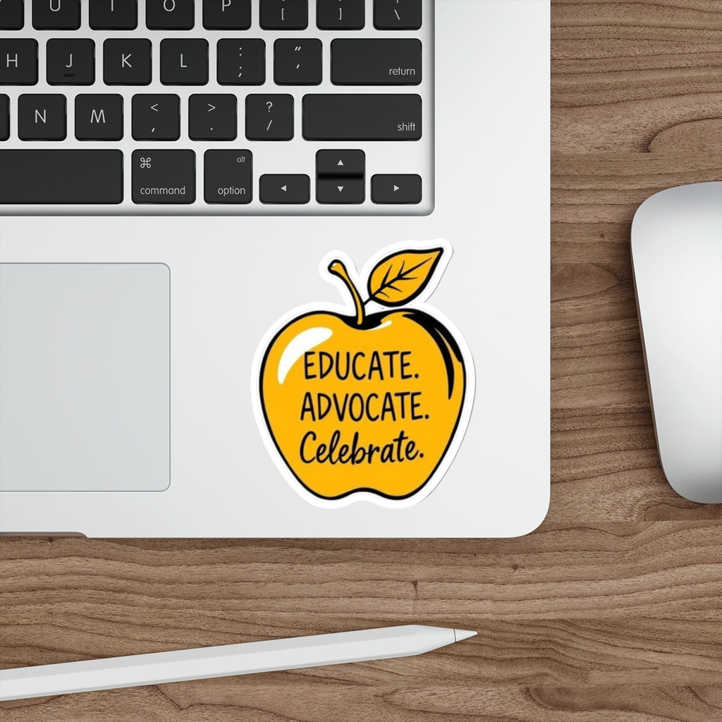 Motivational Die-Cut Stickers - Educate. Advocate. Celebrate. Perfect for Teachers & Advocates!