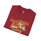 Don't F*** With My Sunshine Unisex Softstyle T-Shirt