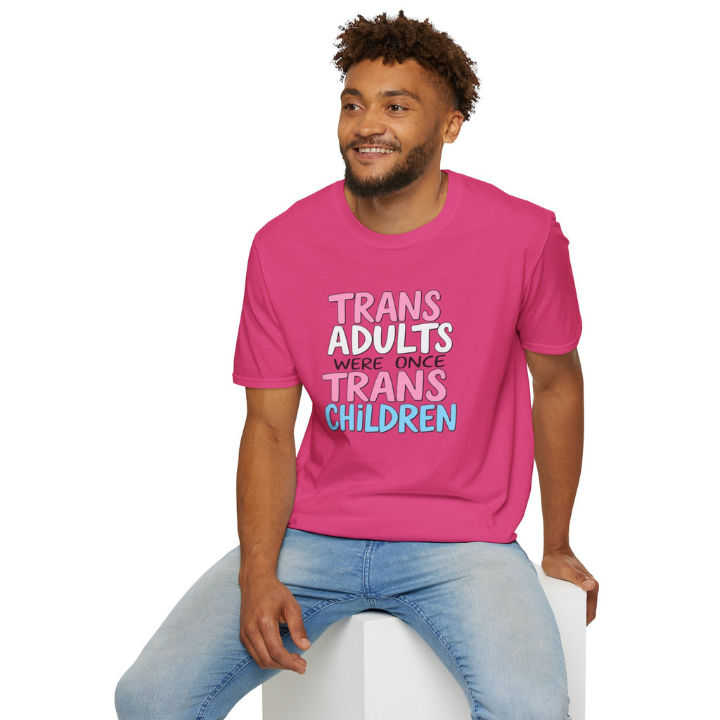 Trans Adults Were Once Trans Children Unisex Tee
