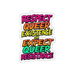 Die-Cut Stickers - RESPECT QUEER EXISTENCE OR EXPECT QUEER RESISTANCE