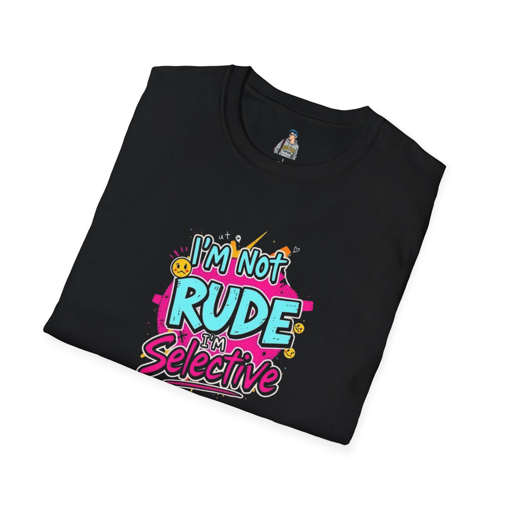 Unisex Softstyle T-Shirt - 'I'm Not Rude, I'm Selective' Fun Graphic Tee