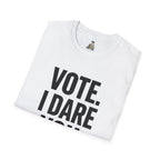 Vote. I Dare You. T-Shirt