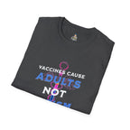 Unisex Softstyle T-Shirt - "Vaccines Cause Adults Not Autism" Statement Tee