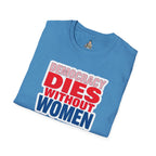 Democracy Dies Without Women Unisex Softstyle T-Shirt