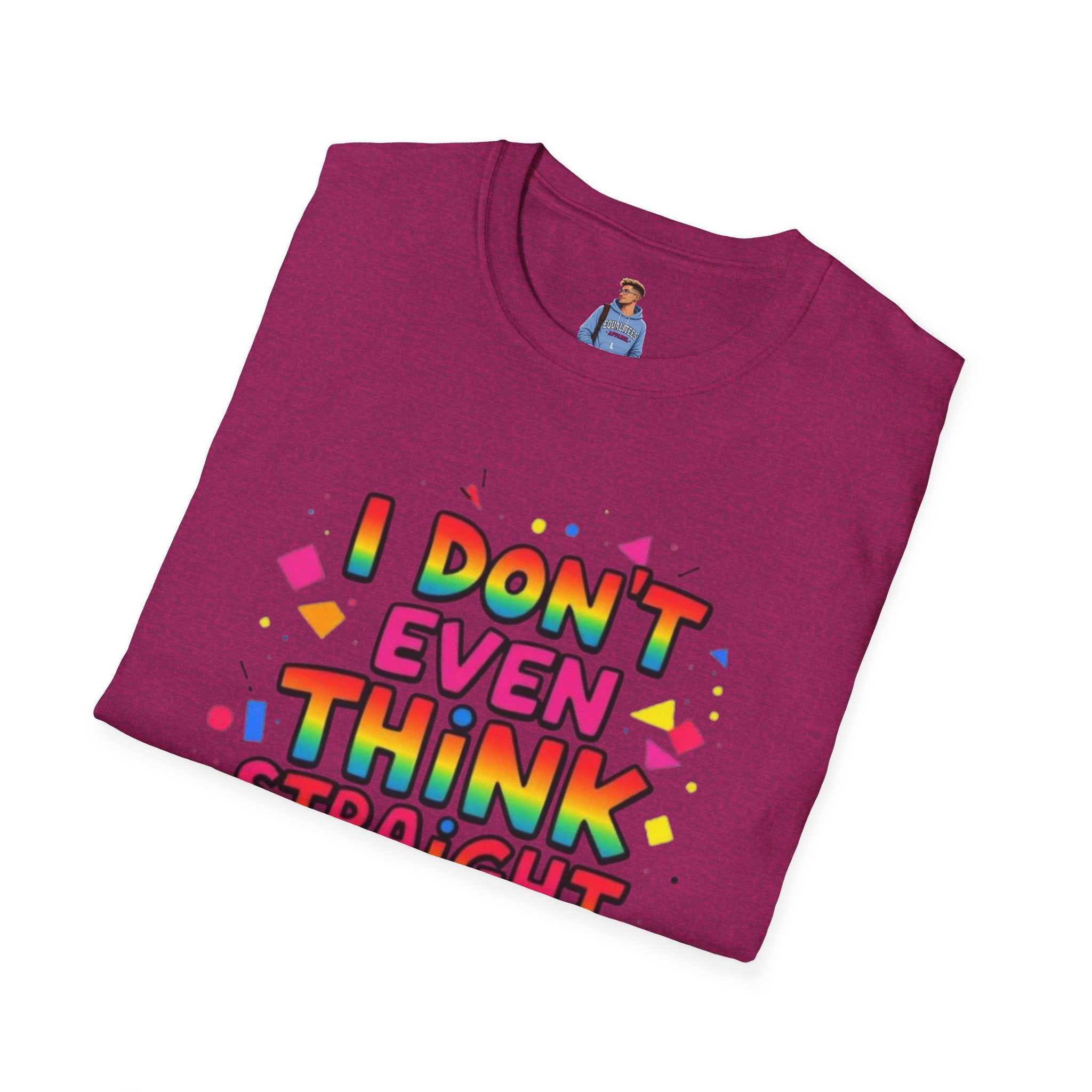 I Don't Even Think Straight Pride Tee