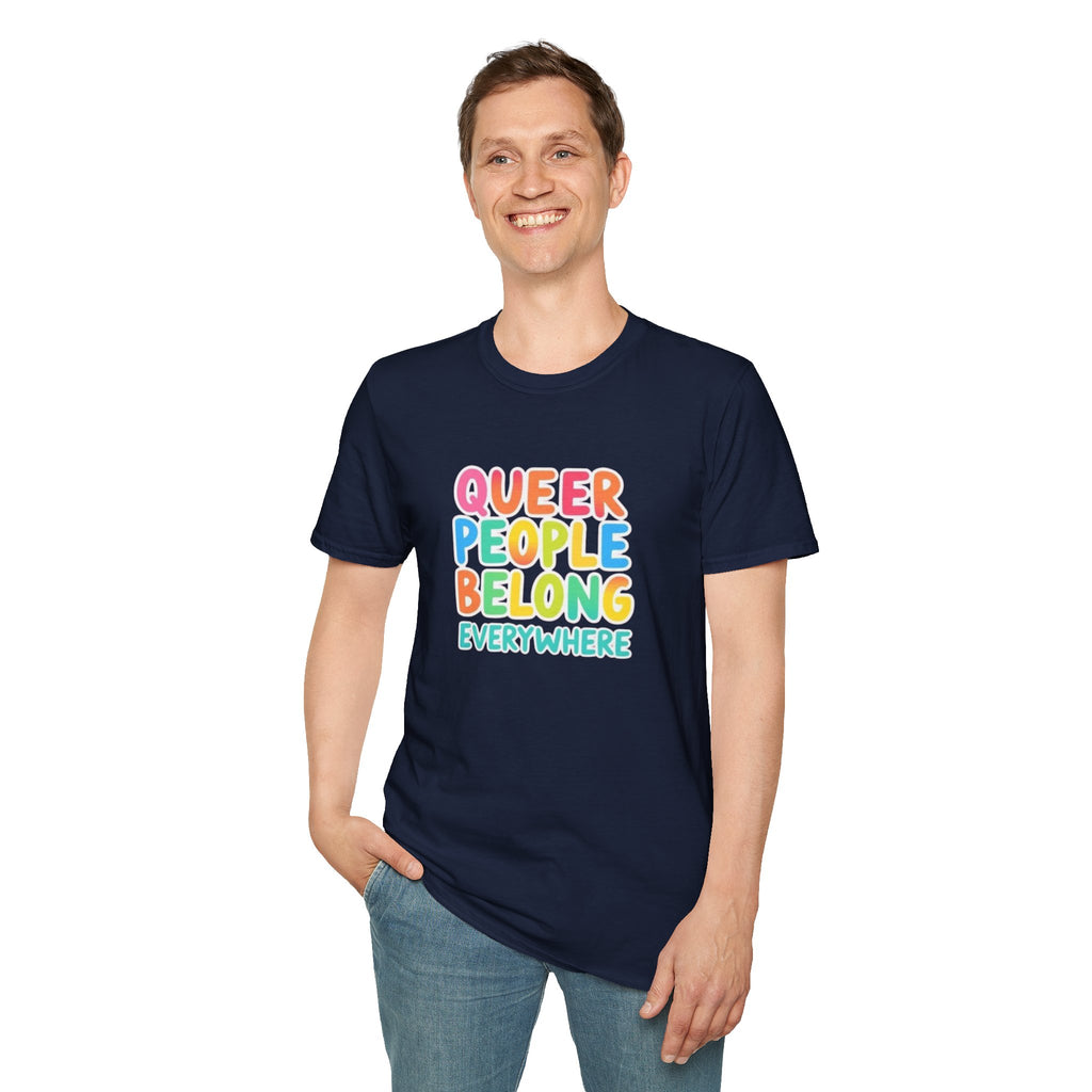 QUEER PEOPLE BELONG EVERYWHERE T-Shirt