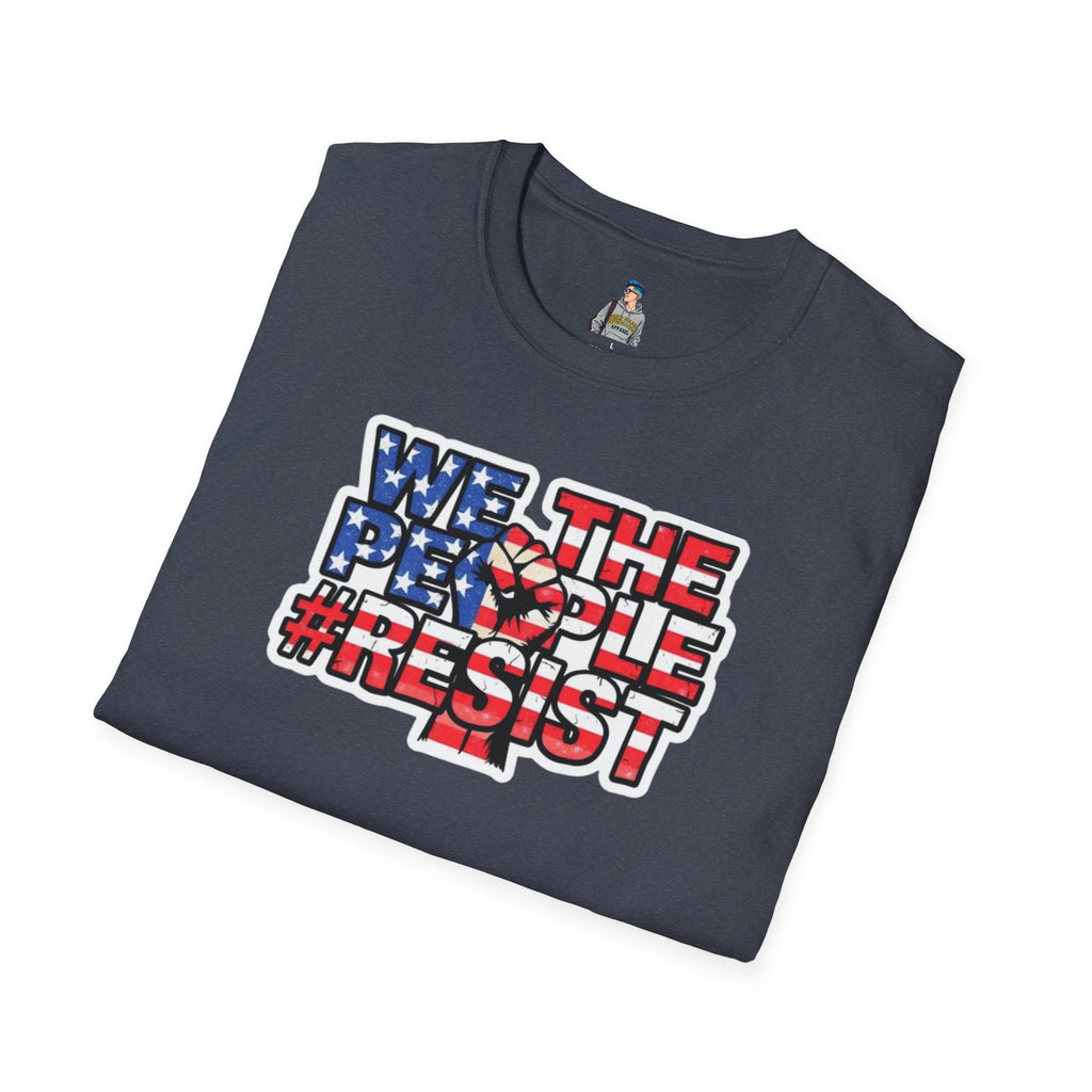 We the People #Resist Unisex Softstyle T-Shirt - Patriotic Statement Tee for Activists