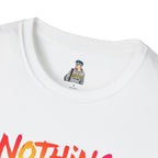 Nothing Makes You An Expert T-Shirt