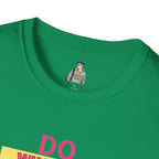 Do Whatever Makes You Happy Unisex Softstyle T-Shirt