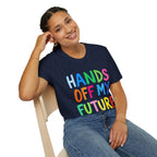 HANDS OFF MY FUTURE Political Statement T-Shirt