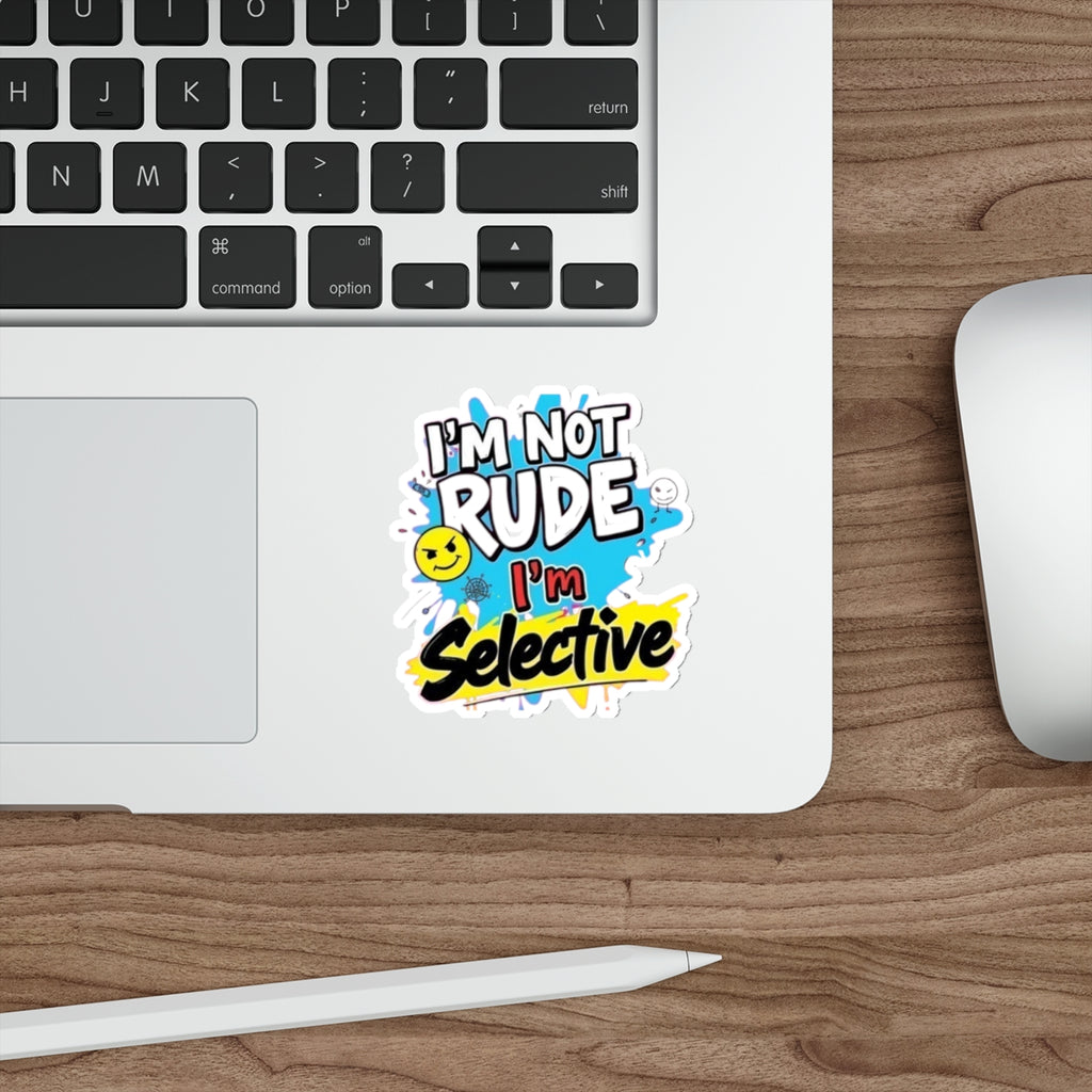 Die-Cut Stickers - I'm not Rude, I'm Selective