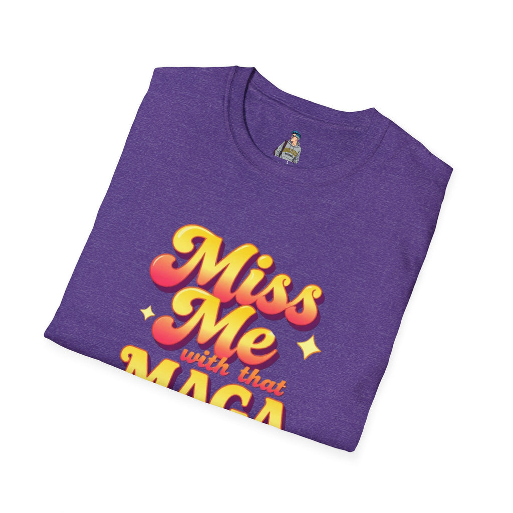 Miss Me With That MAGA T-Shirt