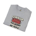 FEMINISM: The Radical Notion that Women are People Unisex Softstyle T-Shirt - Empowering Graphic Tee for Activists