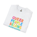 QUEER PEOPLE BELONG EVERYWHERE T-Shirt