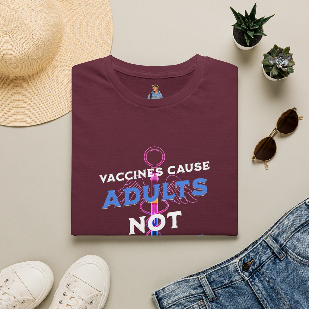 Vaccines Cause Adults Not Autism T-Shirt