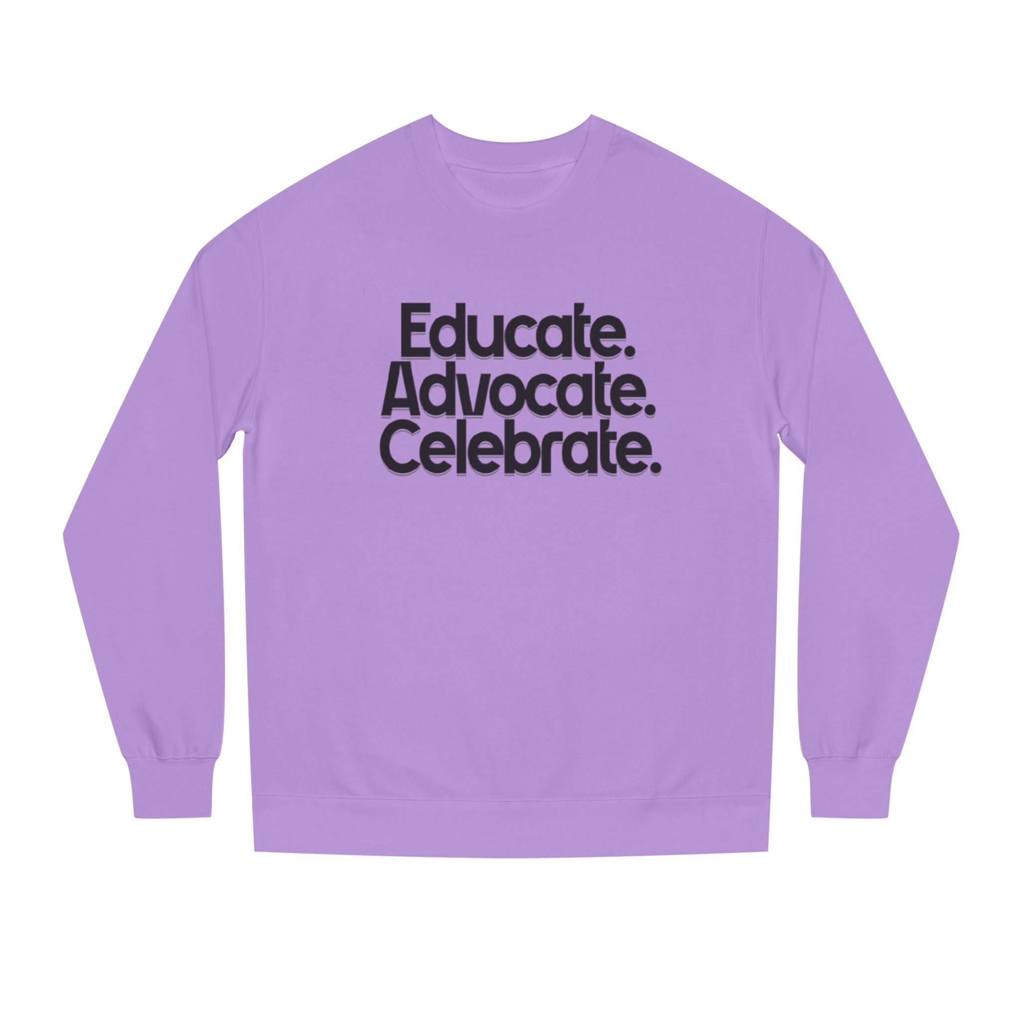 Educate, Advocate, Celebrate Unisex Crew Neck Sweatshirt - Empowerment Apparel