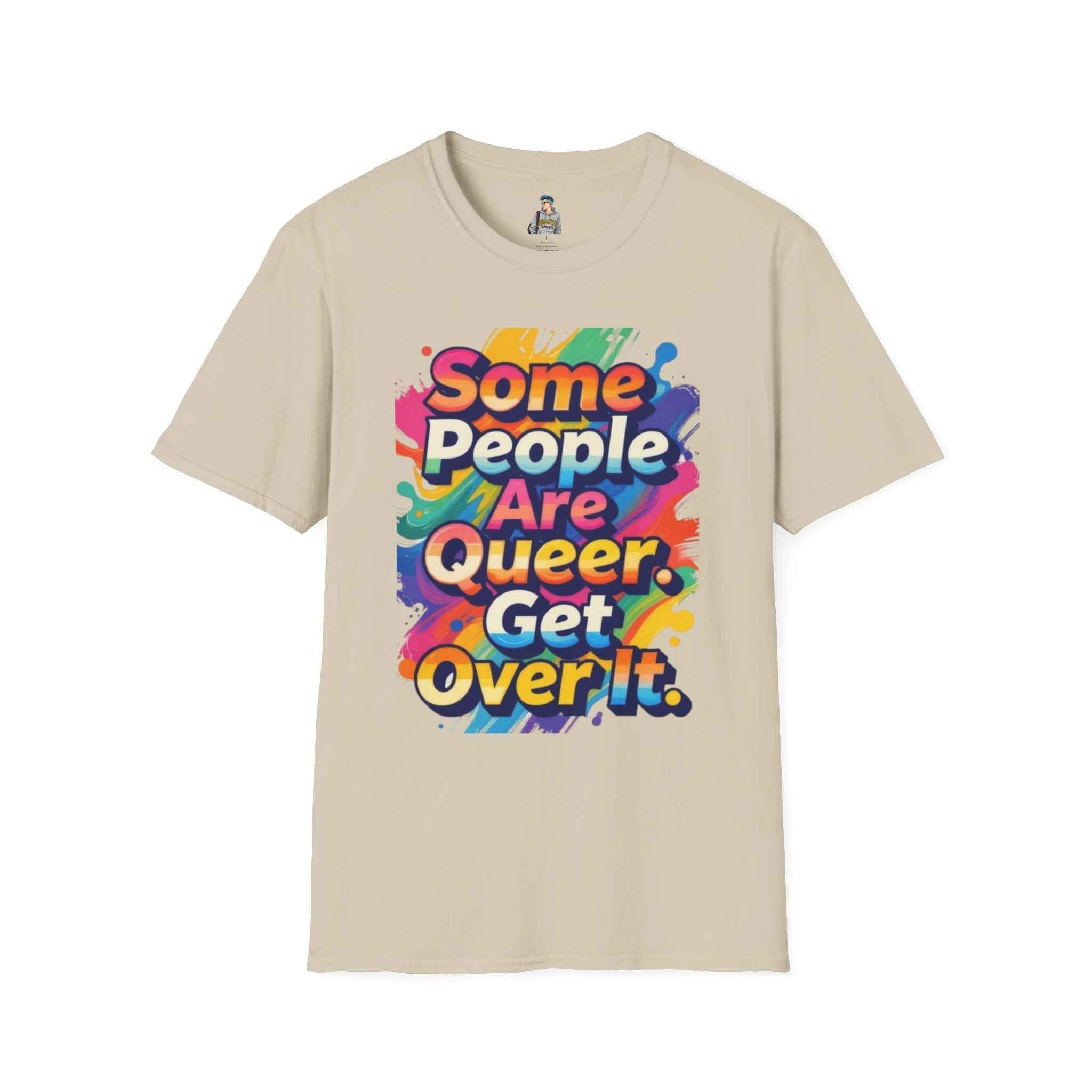 Queer Pride T-Shirt — "Some People Are Queer. Get Over It." Rainbow Graphic