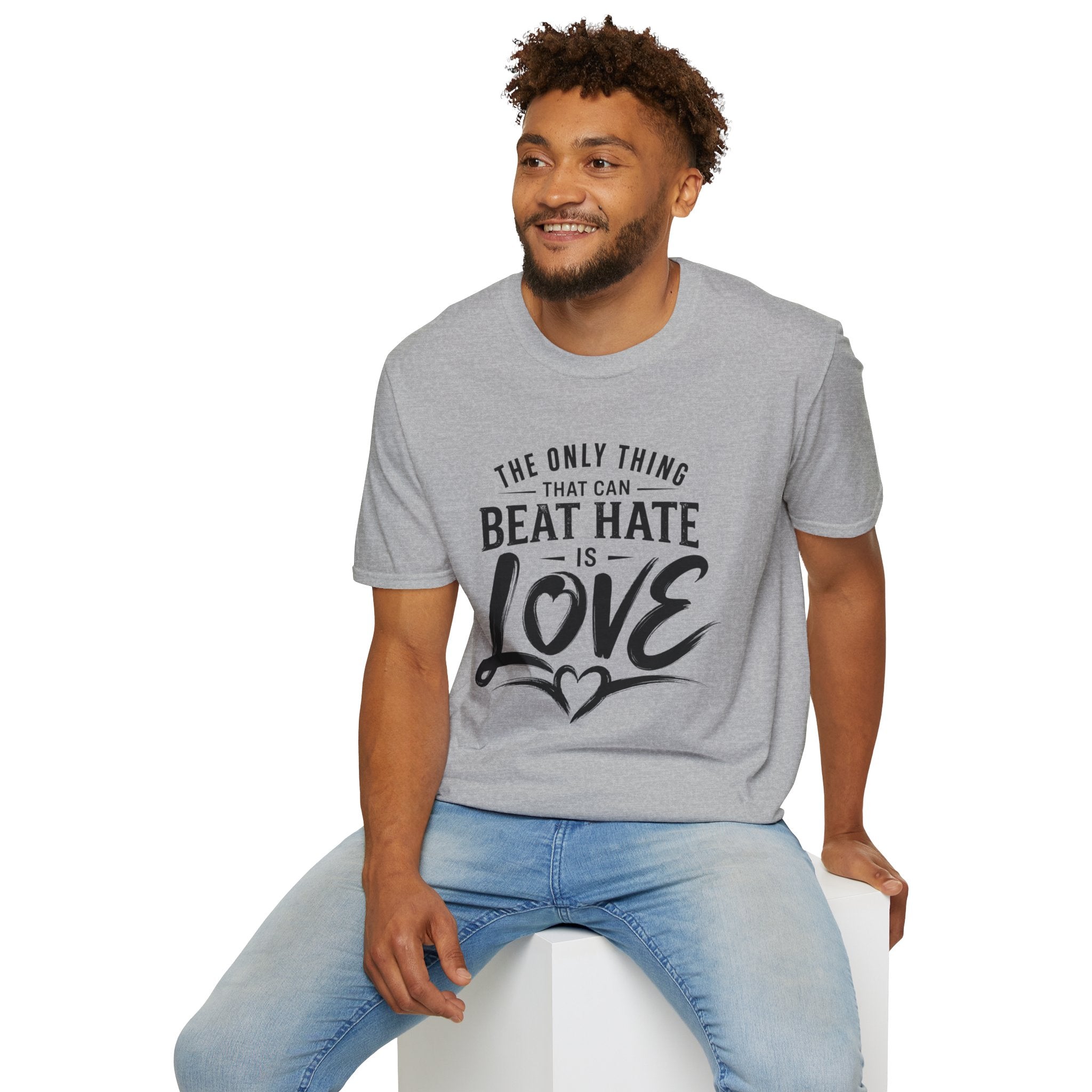 T-Shirt — "The Only Thing That Can Beat Hate Is Love" Inspirational Tee