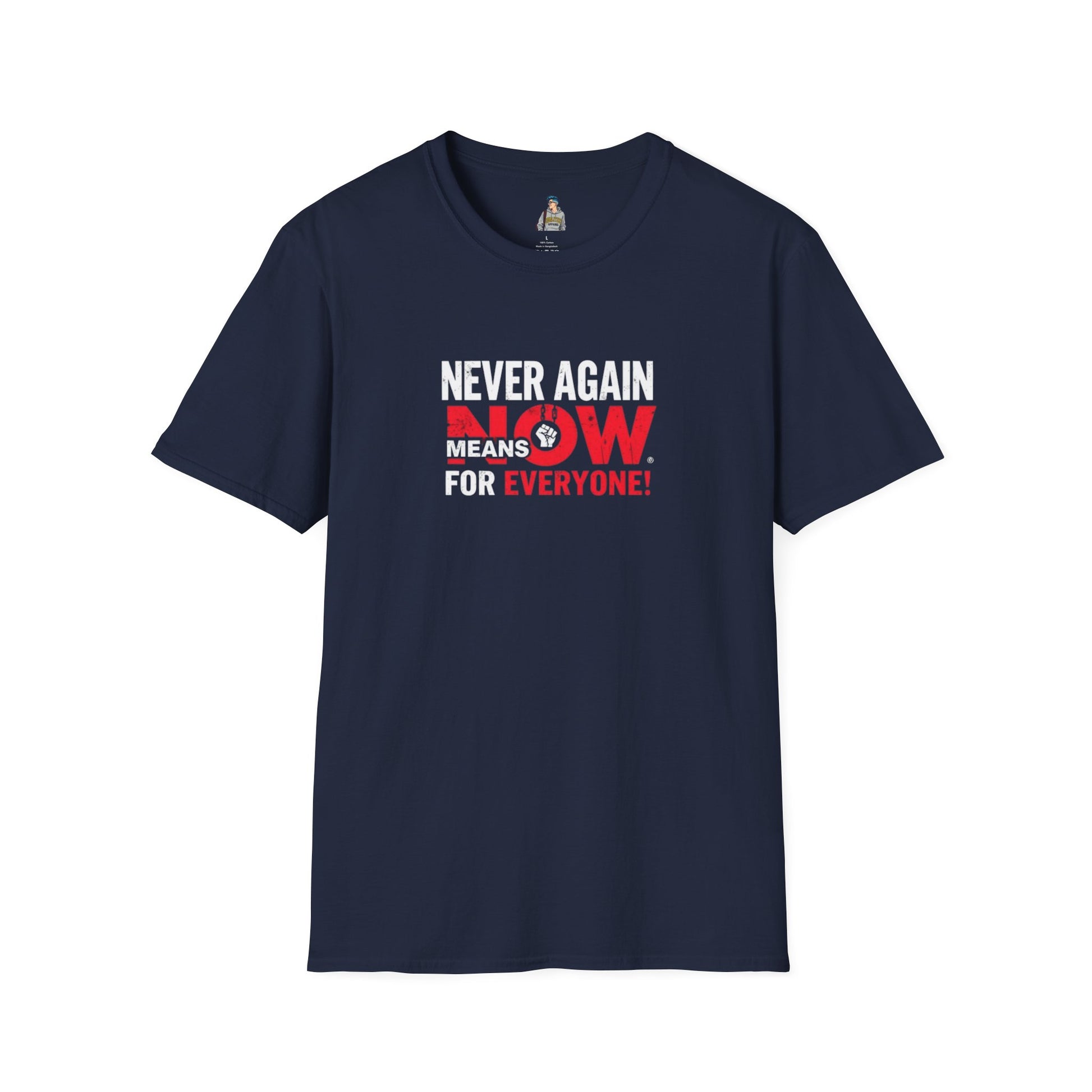Unisex Softstyle T-Shirt - Never Again Now Means Now. For Everyone! Resist Fascism, End Genocide