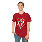 She Said STOP You Will Stop - Graphic T-Shirt