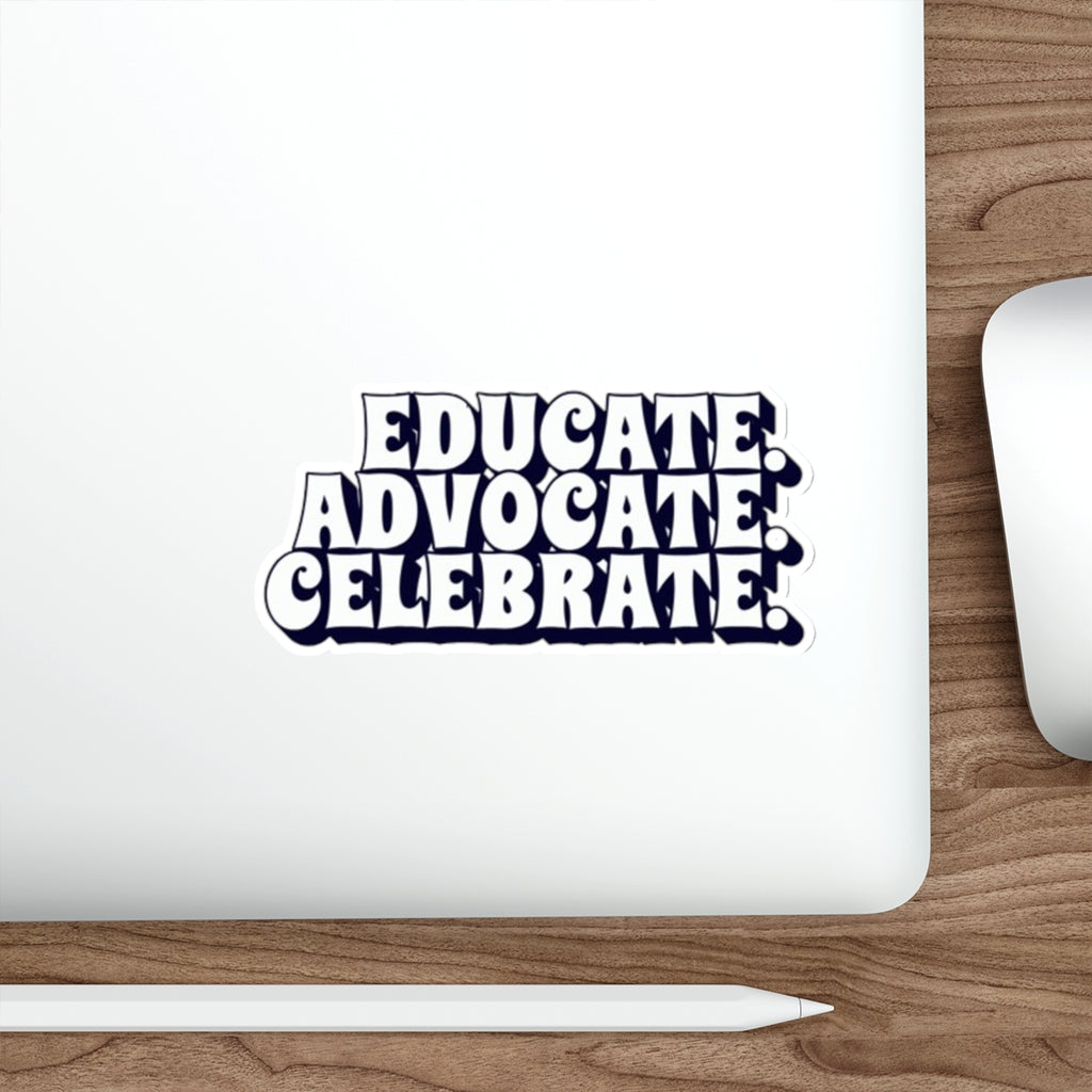 Die-Cut Stickers - Educate Advocate Celebrate Black and White Bold Design
