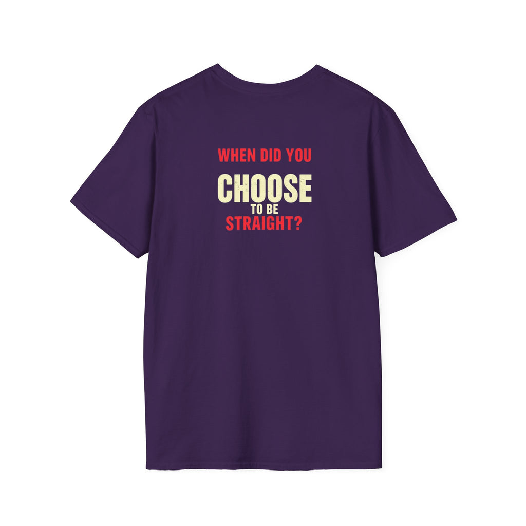 Unisex Softstyle T-Shirt - When Did You CHOOSE to Be Straight? Empowering LGBTQ+ Graphic Tee