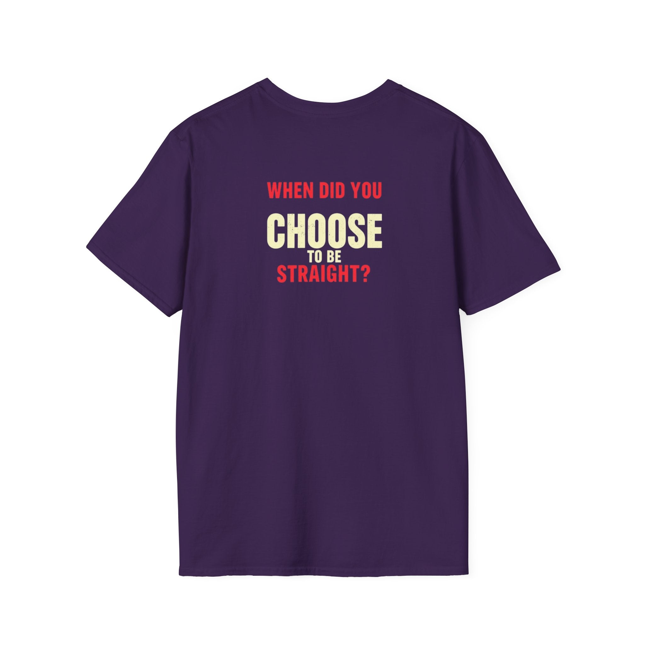 Unisex Softstyle T-Shirt - When Did You CHOOSE to Be Straight? Empowering LGBTQ+ Graphic Tee