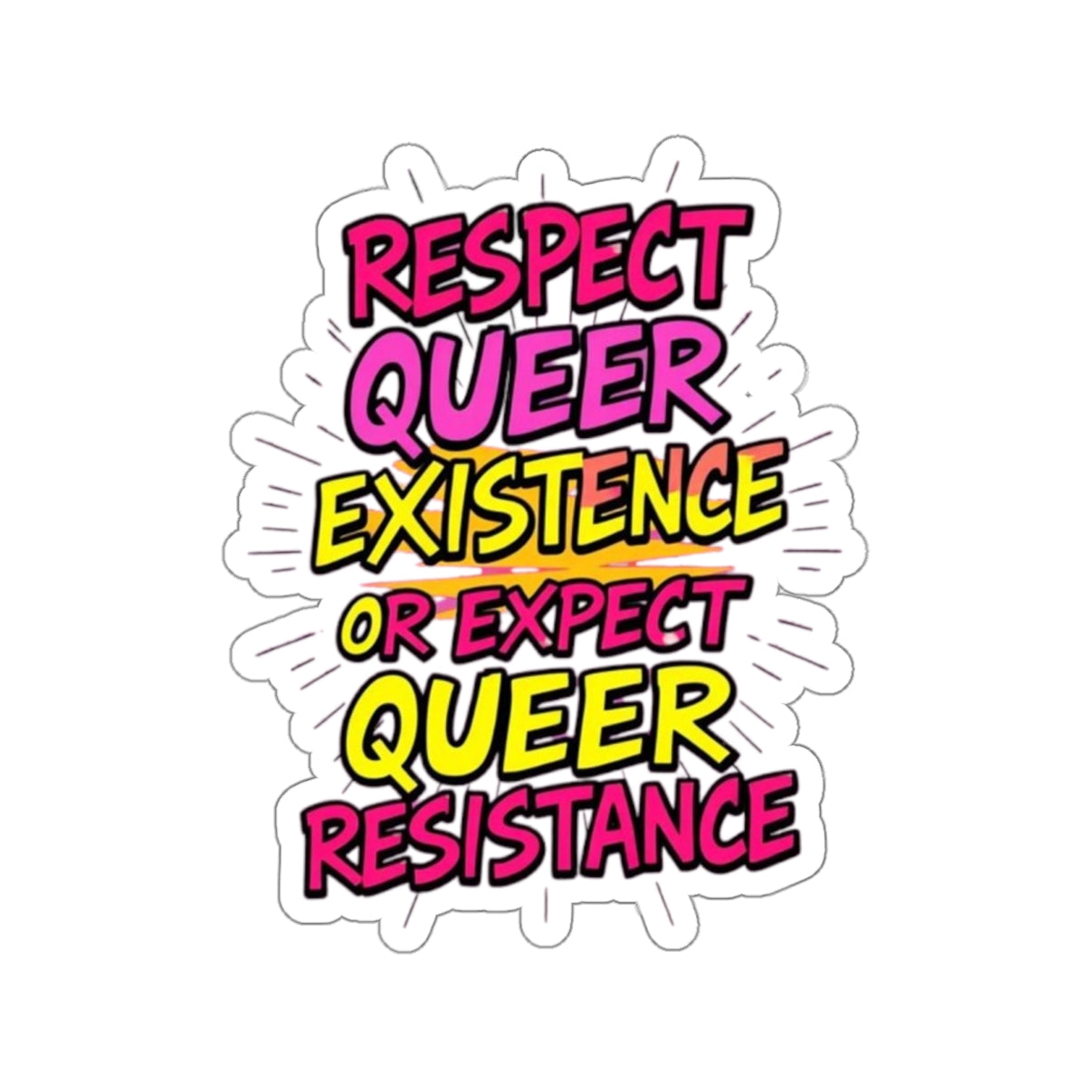 Die-Cut Stickers - RESPECT QUEER EXISTENCE OR EXPECT QUEER RESISTANCE