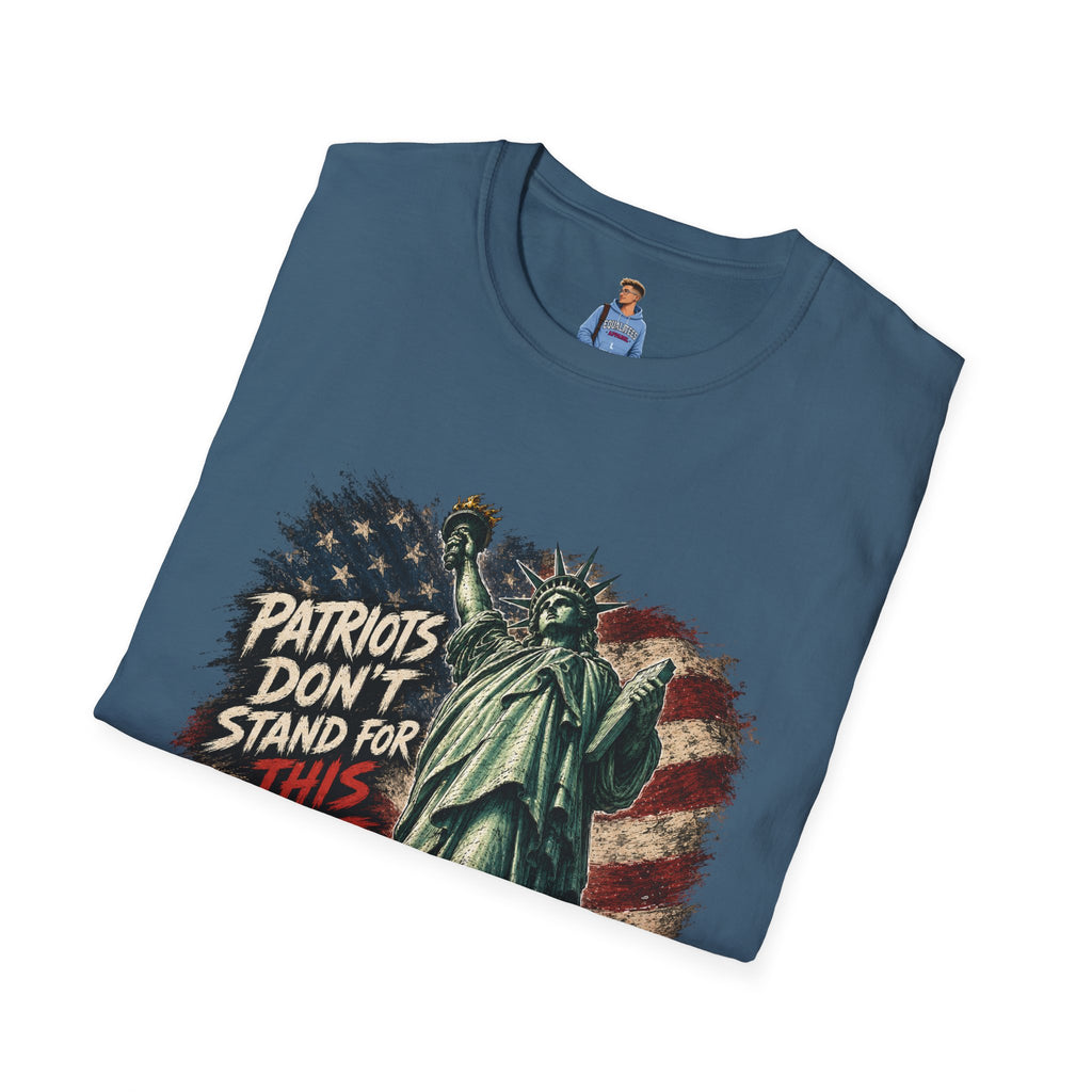 Patriots Don’t Stand For This T-Shirt — Statue of Liberty & Distressed Flag Graphic