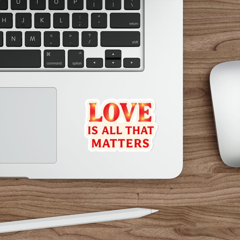 Die-Cut Stickers - LOVE IS ALL THAT MATTERS
