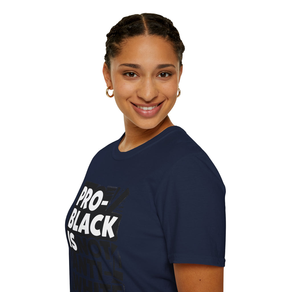 Pro-Black Is Not Anti-White Statement T-Shirt