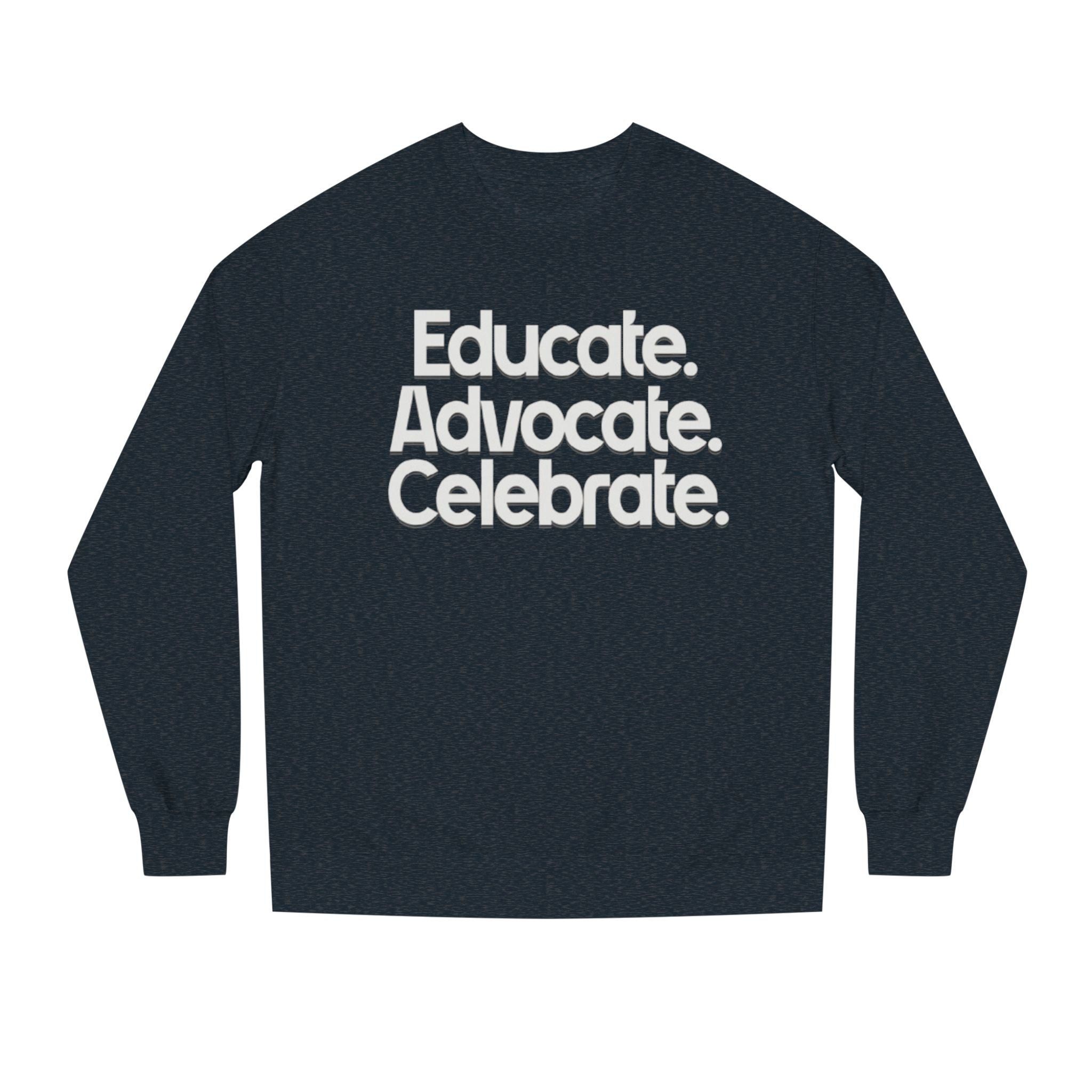Educate, Advocate, Celebrate Unisex Crew Neck Sweatshirt - Empowerment Apparel