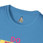 Do Whatever Makes You Happy Unisex Softstyle T-Shirt
