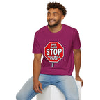 She Said STOP You Will Stop - Graphic T-Shirt