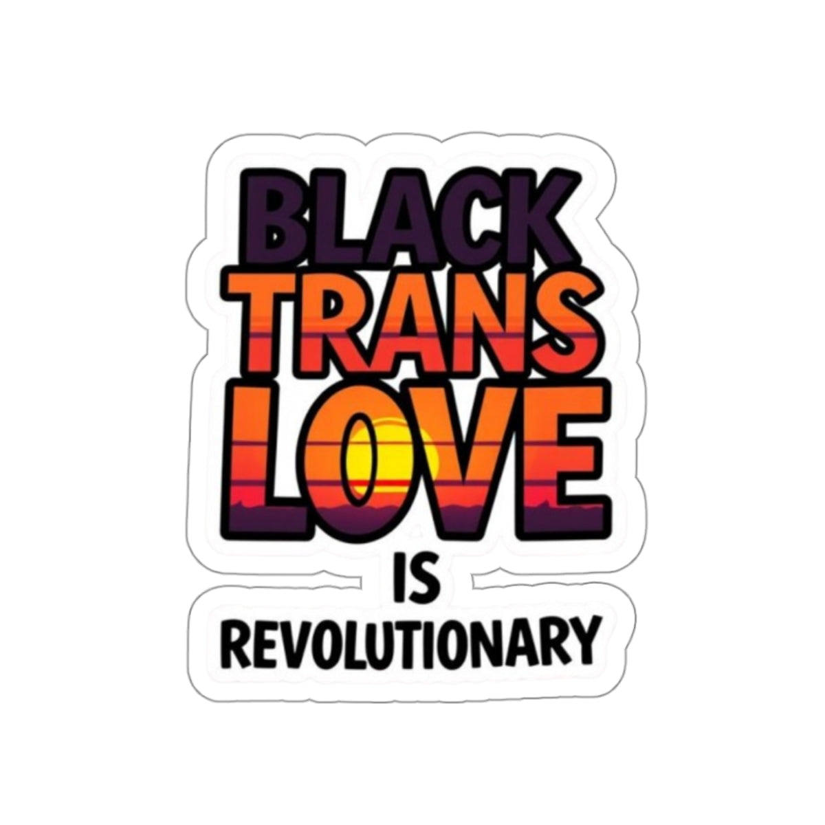 Die-Cut Stickers - BLACK TRANS LOVE IS REVOLUTIONARY