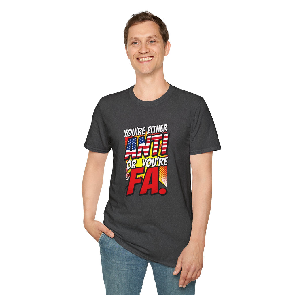 Political Statement T-Shirt — “You’re Either Anti or You’re FA.” / Back: “Patriots Don’t Stand For This Shit”