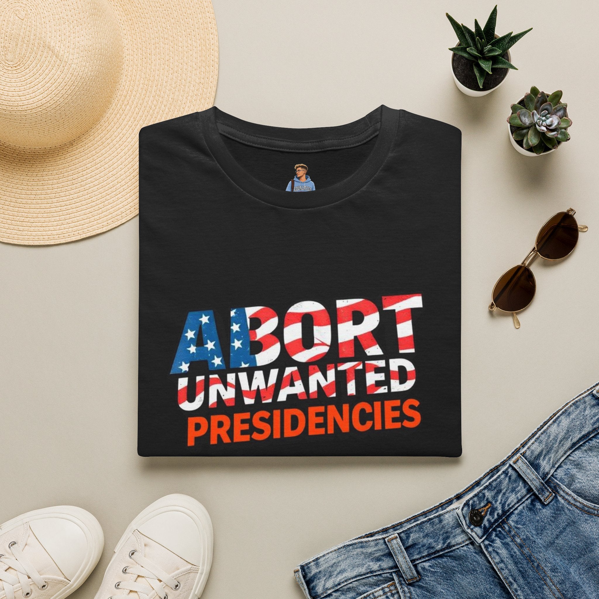 Abort Unwanted Presidencies Political Statement T-Shirt