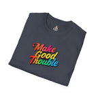 Inspirational Unisex Softstyle T-Shirt - 'Make Good Trouble' Rainbow Statement Tee