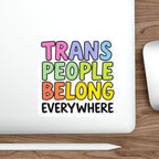 Die-Cut Stickers - TRANS PEOPLE BELONG EVERYWHERE