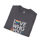Love Who You Are Unisex Softstyle T-Shirt
